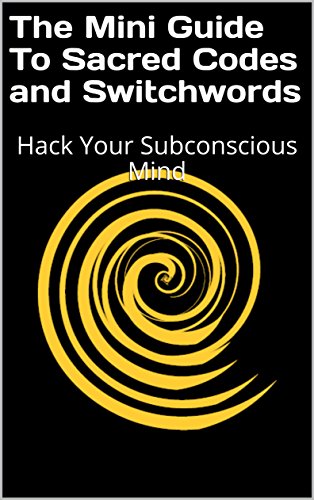 The Mini Guide To Sacred Codes and Switchwords-Stumbit Kindle